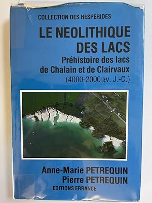 Image du vendeur pour Le nolithique des lacs. Prhistoire des lacs de Chalain et de Clairvaux (4000 - 2000 av. J.C.) mis en vente par LIBRAIRIE GIL-ARTGIL SARL