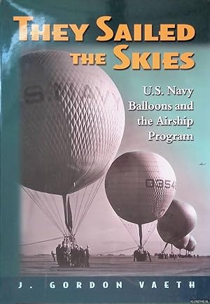 Seller image for They Sailed the Skies: U.S. Navy Balloons And the Airship Program for sale by Klondyke