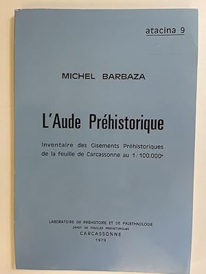 Bild des Verkufers fr L'Aude prhistorique. Inventaire des gisements prhistoriques de la feuille de Carcassonne au 1/100.000 zum Verkauf von LIBRAIRIE GIL-ARTGIL SARL