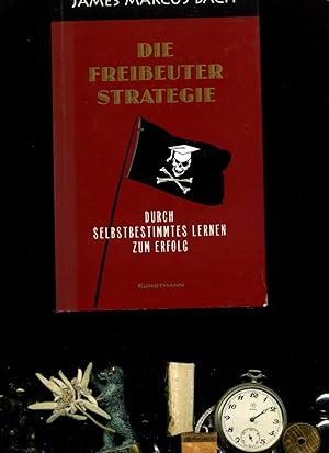 Seller image for Die Freibeuterstrategie: Durch selbstbestimmtes Lernen zum Erfolg. for sale by Umbras Kuriosittenkabinett