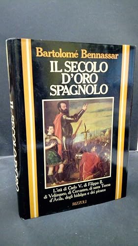 Seller image for Bennassar, Bartolom. , and Ruggiero, Lorenza. Il secolo d'oro spagnolo Milano Rizzoli, 1985, 1 ed for sale by Amarcord libri