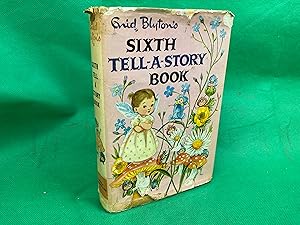 Seller image for ENID BLYTON'S SIXTH TELL-A-STORY BOOK 1964 1st Ed scarce Dust Jacket for sale by Eurobooks Ltd