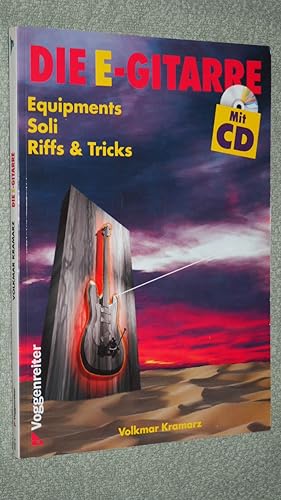 Die E-Gitarre, Riffs & Tricks, Soli & Equipment, mit CD.