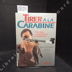 Bild des Verkufers fr Tirer  la carabine. Technique - Entrainement - Comptition zum Verkauf von Librairie-Bouquinerie Le Pre Pnard