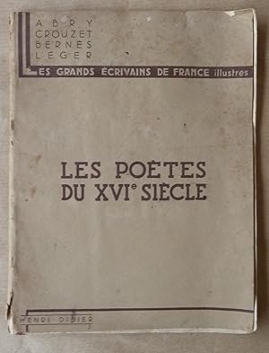 Seller image for Les Potes du XVIe sicle. Marot; Du Bellay; Ronsard; R. Belleau; Du Bartas; D'Aubign. Collection "Les Grands Ecrivains de France Illustrs". for sale by librairie sciardet