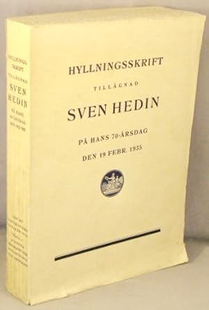 Hyllningsskrift Tillagnad Sven Hedin pa hans 70- arsdag den 19 febr. 1935.