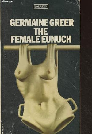 Bild des Verkufers fr The Female Eunuch zum Verkauf von Le-Livre