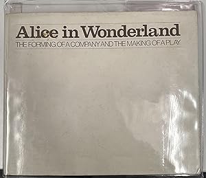 Imagen del vendedor de Alice in Wonderland: The Forming of a Company and the Making of a Play. a la venta por Howard Greenberg Gallery