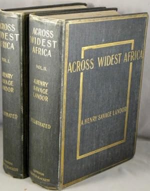 Across Widest Africa: An Account of the Country and People of Eastern, Central and Western Africa...
