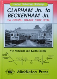 LONDON SUBURBAN RAILWAYS - CLAPHAM Jn TO BECKENHAM Jn Via Crystal Palace (Low Level)