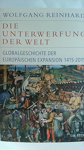 Bild des Verkufers fr DIE UNTERWERFUNG DER WELT: GLOBALGESCHICHTE DER EUROPISCHEN EXPANSION 1415-2015. zum Verkauf von Buchmerlin