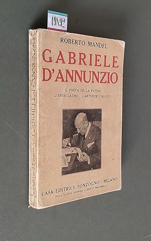 Seller image for GABRIELE D'ANNUNZIO il poeta della Patria, l'eroe latino - L'Artefice italico for sale by Stampe Antiche e Libri d'Arte BOTTIGELLA