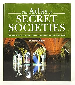 Seller image for The Atlas of Secret Societies - The Truth Behind the Templars, Freemasons and Other Secretive Organizations for sale by Shelley and Son Books (IOBA)