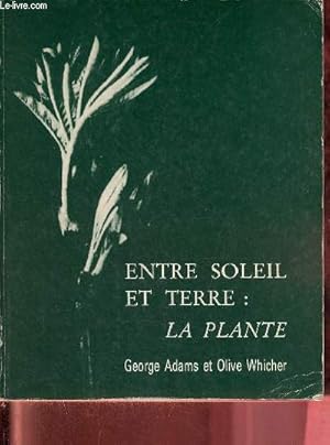 Bild des Verkufers fr Entre soleil et terre : la plante - Espace et Contre-espace. zum Verkauf von Le-Livre