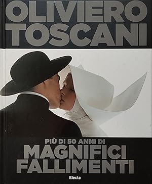 Bild des Verkufers fr Oliviero Toscani. Pi di 50 anni di magnifici fallimenti zum Verkauf von Studio Bibliografico Marini