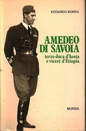 Immagine del venditore per Amedeo di Savoia Terzo duca d'Aosta e vicer d'Etiopia venduto da Di Mano in Mano Soc. Coop