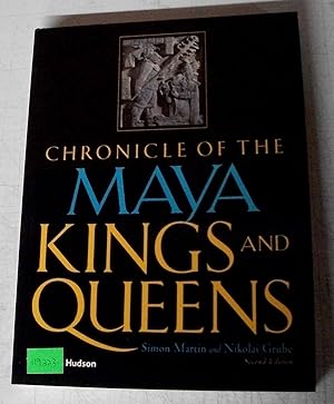 Chronicle of the Maya Kings and Queens Deciphering the Dynasties of the Ancient Maya