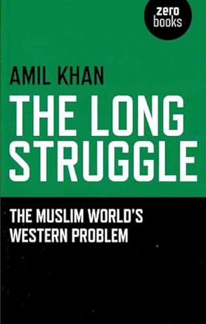 Bild des Verkufers fr Long Struggle : The Muslim Worlds Western Problem zum Verkauf von GreatBookPrices