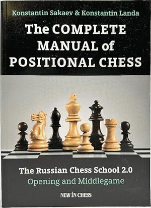 The Complete Manual of Positional Chess: The Russian Chess School 2.0 - Opening and Middlegame