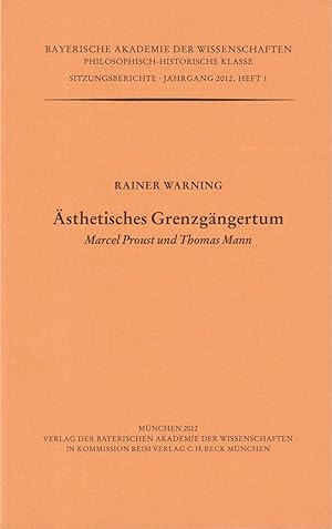 Immagine del venditore per sthetisches Grenzgngertum : Marcel Proust und Thomas Mann ; vorgetragen in der Sitzung vom 12. November 2010. Bayerische Akademie der Wissenschaften / Bayerische Akademie der Wissenschaften. Philosophisch-Historische Klasse: Sitzungsberichte ; Jg. 2012, H. 1 venduto da Homburger & Hepp