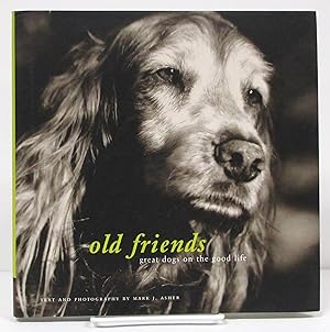 Old Friends: Great Dogs on the Good Life