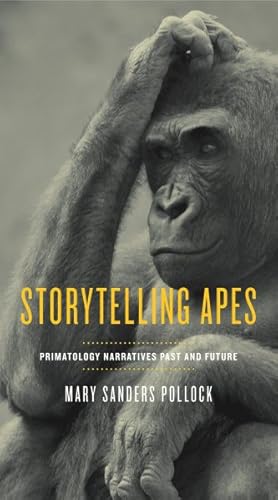 Image du vendeur pour Storytelling Apes : Primatology Narratives Past and Future mis en vente par GreatBookPrices