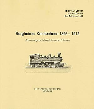 Bild des Verkufers fr Bergheimer Kreisbahnen 1896-1912. Schienenwege zur Industrialisierung des Erftlandes. zum Verkauf von Antiquariat Bernhardt