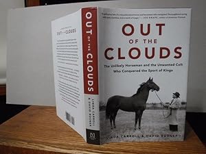 Immagine del venditore per Out of the Clouds: The Unlikely Horseman and the Unwanted Colt Who Conquered the Sport of Kings venduto da Old Scrolls Book Shop