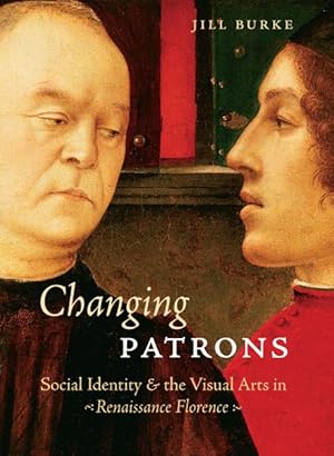 Seller image for Changing Patrons : Social Identity and the Visual Arts in Renaissance Florence for sale by GreatBookPrices