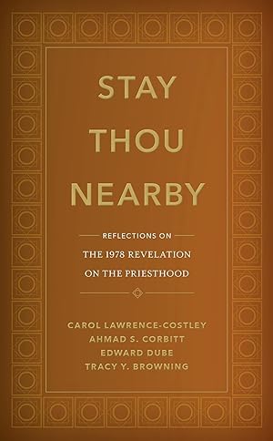 Stay Thou Nearby; Reflections on the 1978 Revelation on the Priesthood