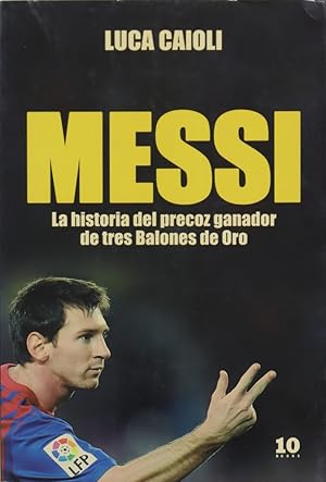 Bild des Verkufers fr Messi, la historia del precoz ganador de tres Balones de Oro zum Verkauf von Librera Alonso Quijano