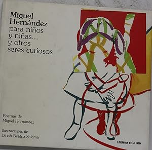 Imagen del vendedor de Miguel Hernndez para nios y nias-- y otros seres curiosos a la venta por Librera Alonso Quijano