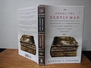 Seller image for Among the Gently Mad: Strategies and Perspectives for the Book-Hunter in the 21st Century for sale by Old Scrolls Book Shop