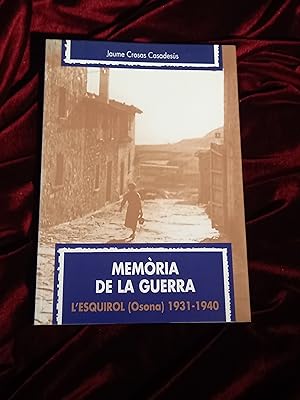 Seller image for Memria de la guerra. L'Esquirol (Osona) 1931-1940 for sale by Llibreria Fnix