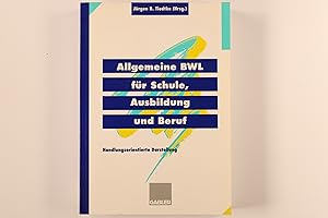 Image du vendeur pour ALLGEMEINE BWL FR SCHULE, AUSBILDUNG UND BERUF. handlungsorientierte Darstellung mis en vente par INFINIBU KG