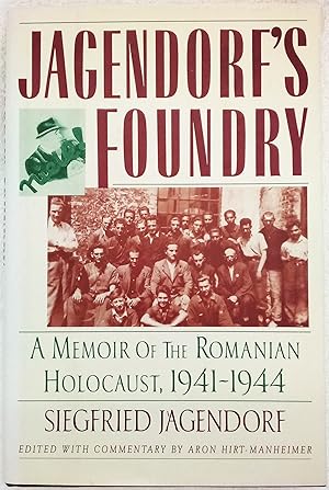 Jagendorf's Foundry: Memoir of the Romanian Holocaust 1941-1944