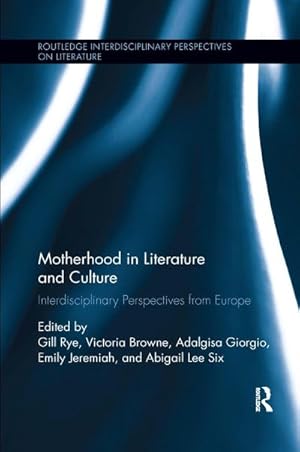 Bild des Verkufers fr Motherhood in Literature and Culture : Interdisciplinary Perspectives from Europe zum Verkauf von AHA-BUCH GmbH