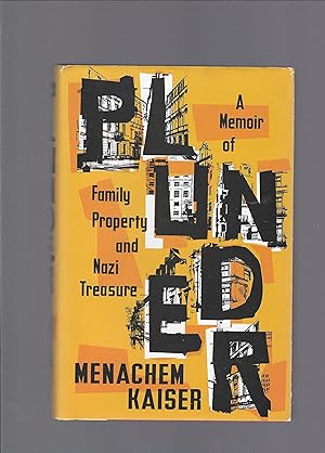 Plunder, A Memoir of Family Property and Nazi Treasure