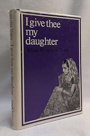 I Give Thee My Daughter: A Study of Marriage and Hierarchy among the Anavil Brahmans of South Guj...