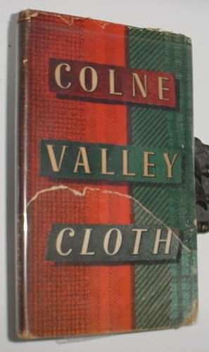 Bild des Verkufers fr Colne Valley Cloth From the Earliest Times to the Present Day zum Verkauf von R Bryan Old Books