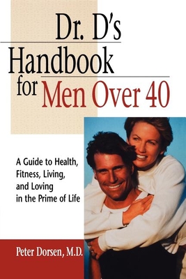 Seller image for Dr. D's Handbook for Men Over 40: A Guide to Health, Fitness, Living, and Loving in the Prime of Life (Paperback or Softback) for sale by BargainBookStores
