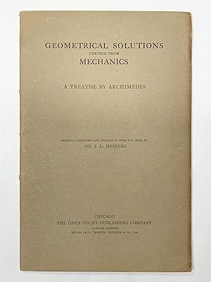 Geometrical Solutions Derived from Mechanics recently discovered and translated from the Greek by...