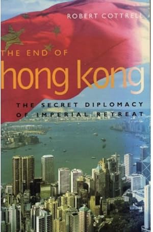 Seller image for The End of Hong Kong: The Secret Diplomacy of Imperial Retreat for sale by 32.1  Rare Books + Ephemera, IOBA, ESA