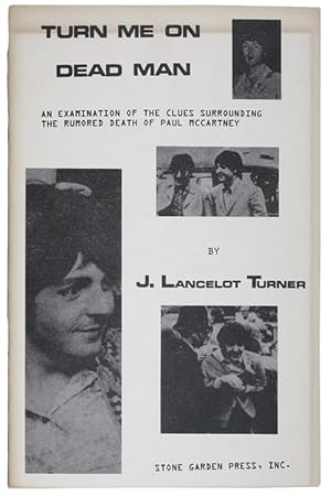 Image du vendeur pour Turn Me On Dead Man: An Examination of the Clues Surrounding the Death of Paul McCartney mis en vente par Ken Lopez Bookseller, ABAA (Lopezbooks)