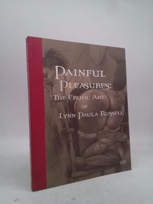 Bild des Verkufers fr Painful Pleasures: The Erotic Art of Lynn Paula Russell zum Verkauf von ThriftBooksVintage