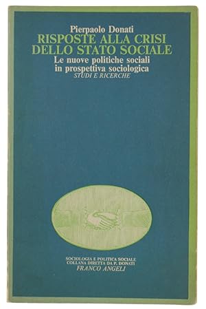 Imagen del vendedor de RISPOSTE ALLA CRISI DELLO STATO SOCIALE. Le nuove politiche sociali in prospettiva sociologica: a la venta por Bergoglio Libri d'Epoca