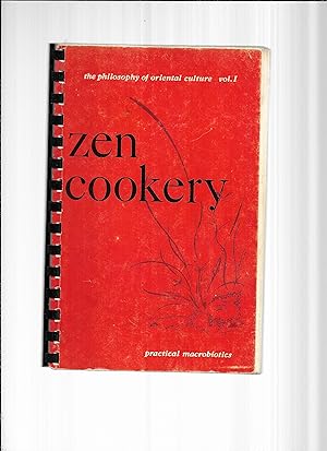 ZEN COOKERY: Practical Macrobiotics. The Philosophy Of Oriental Culture, Vol. I