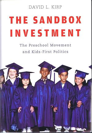 The Sandbox Investment: The Preschool Movement and Kids-First Politics