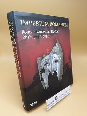 Imperium Romanum ; Roms Provinzen an Neckar, Rhein und Donau