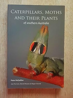 Caterpillars, Moths and Their Plants of Southern Australia